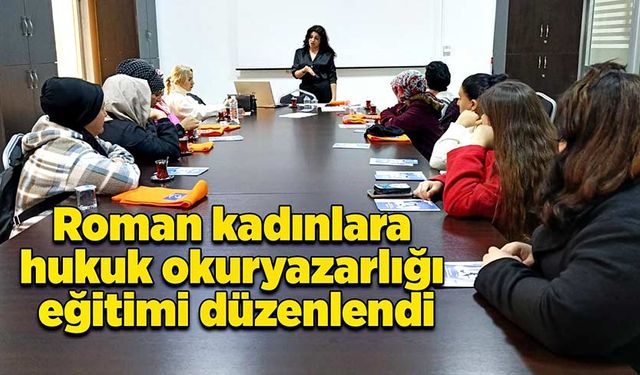 Roman kadınlara hukuk okuryazarlığı eğitimi düzenlendi