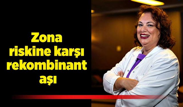 Zona riskine karşı rekombinant aşı