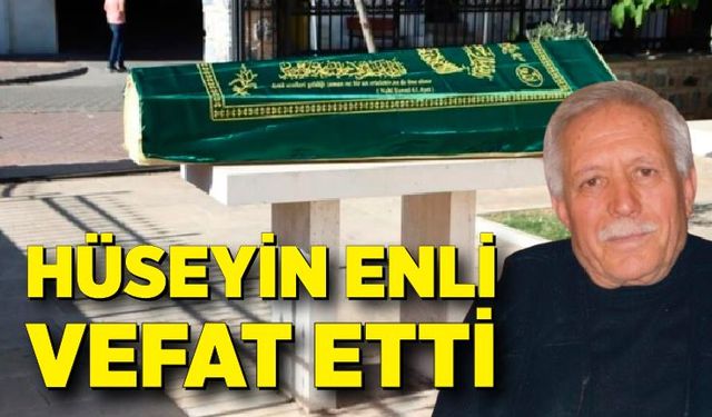 Hüseyin Enli vefat etti