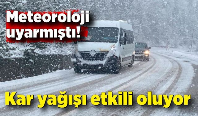 Meteoroloji uyarmıştı! Kar yağışı etkili oluyor