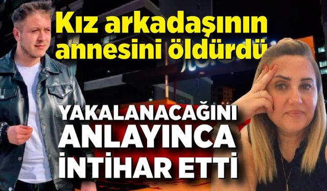 Kız arkadaşının annesini öldürüp araçla kaçarken yakalanacağını anlayınca intihar etti