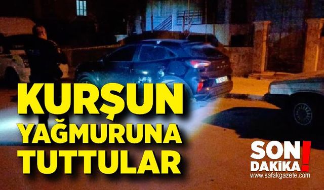 Kurşun yağmuruna tuttular