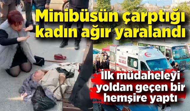 Minibüsün çarptığı kadın ağır yaralandı