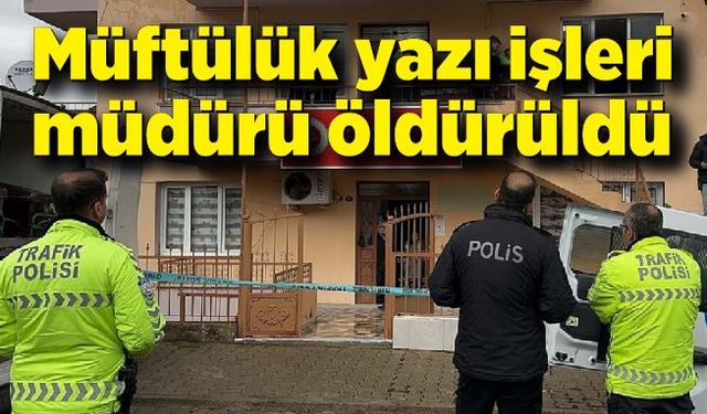 ‘Müftülük yazı işleri müdürü, husumetlisi tarafından öldürüldü’