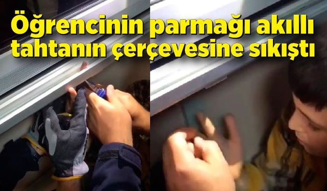 Öğrencinin parmağı akıllı tahtanın çerçevesine sıkıştı