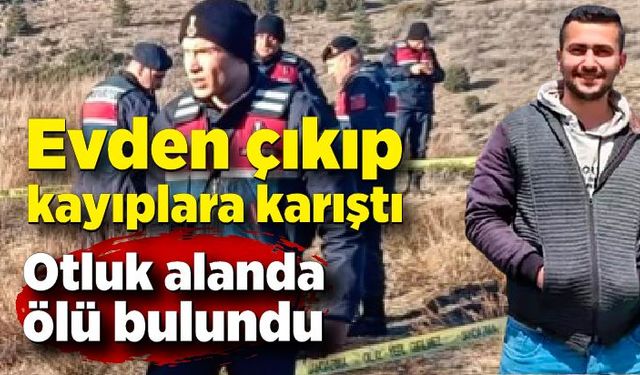 Evden çıkıp kayıplara karıştı, 5 gün sonra cansız bedeni bulundu