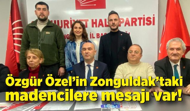 Özgür Özel’in Zonguldak’taki madencilere mesajı var!