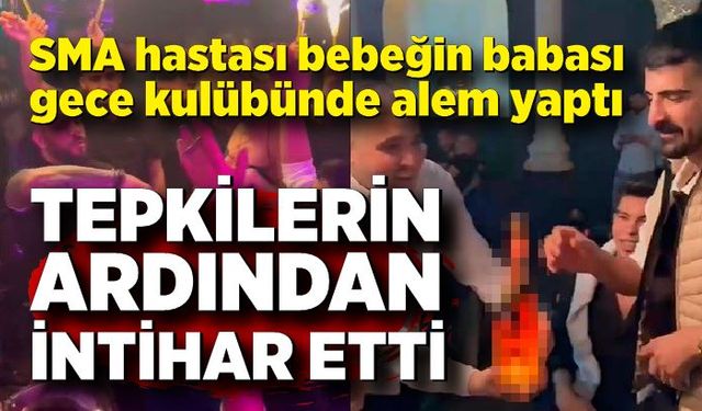 Gece kulübünde alem yaptığı görüntüler ortaya çıkan SMA’lı bebeğin babası intihar etti