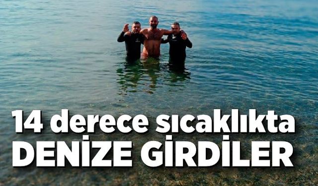 14 derece sıcaklıkta denize girdiler