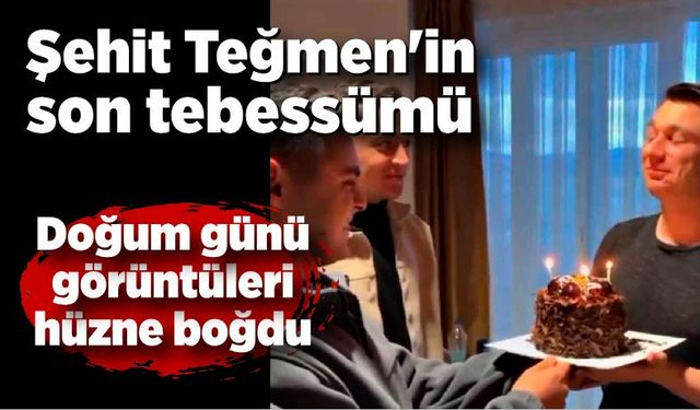 Şehit Teğmen'in son tebessümü: Doğum günü görüntüleri hüzne boğdu