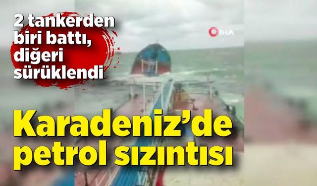 Karadeniz’de petrol sızıntısı