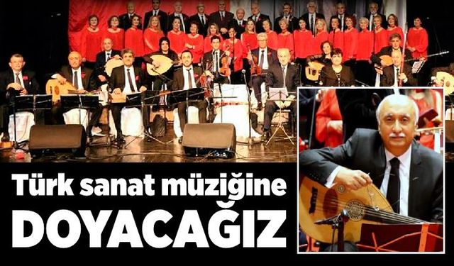 Türk sanat müziğine doyacağız