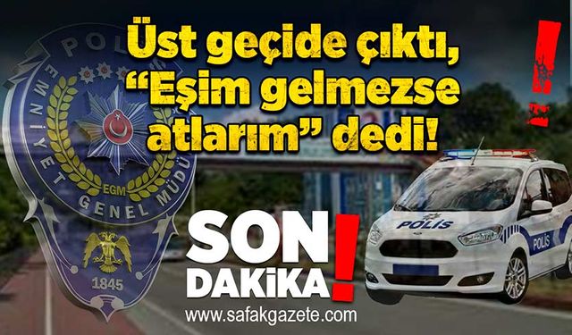 Kozlu’da faciaya ramak kala: Üst geçide çıktı, “Eşim gelmezse atlarım” dedi!