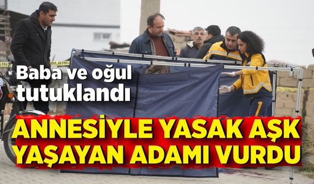 Annesinin sevgilisini kurşun yağmuruna tuttu! Baba ve oğul tutuklandı