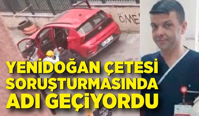 Yenidoğan çetesi soruşturmasında adı geçen Satılmış Çim aracın içinde ölü bulundu