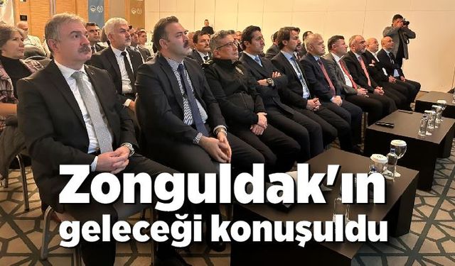 Zonguldak'ın geleceği konuşuldu