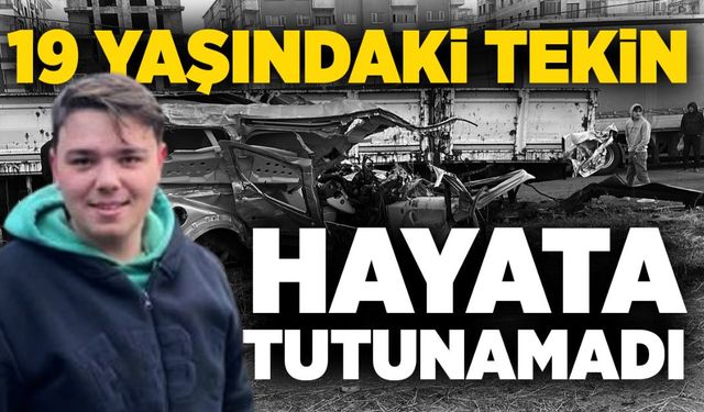 19 yaşındaki Tekin hayata tutunamadı