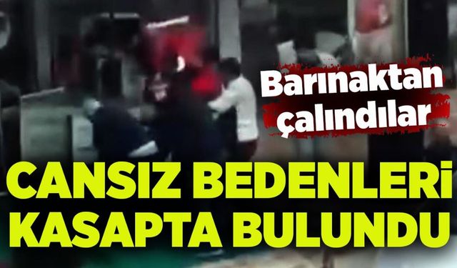 Cansız bedenleri kasapta bulundu!