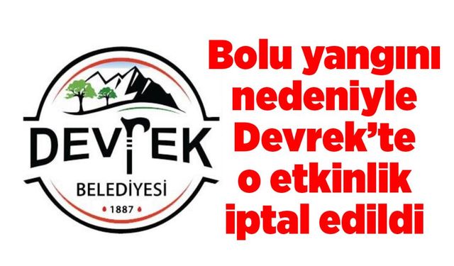 Bolu yangını nedeniyle Devrek’te o etkinlik iptal edildi