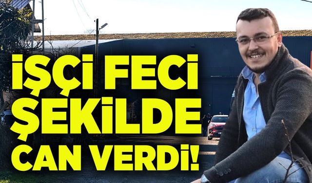 İşçi feci şekilde can verdi!