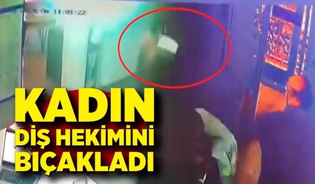 Diş hekimini bıçaklayan kadın, tutuklandı