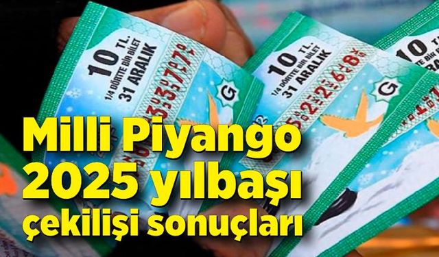 Milli Piyango 2025 yılbaşı çekilişi sonuçları