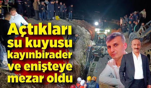 Su kuyusu açmak isterken toprak altında kaldılar: 2 ölü