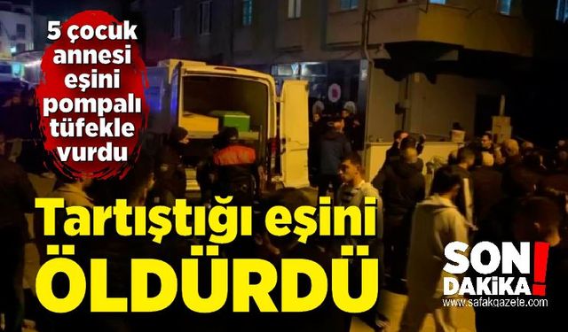 Tartıştığı eşini tüfekle vurarak öldürdü