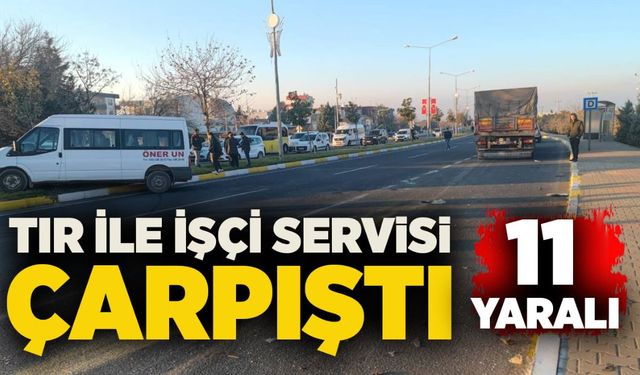 Tır ile işçi servisi çarpıştı: 11 yaralı