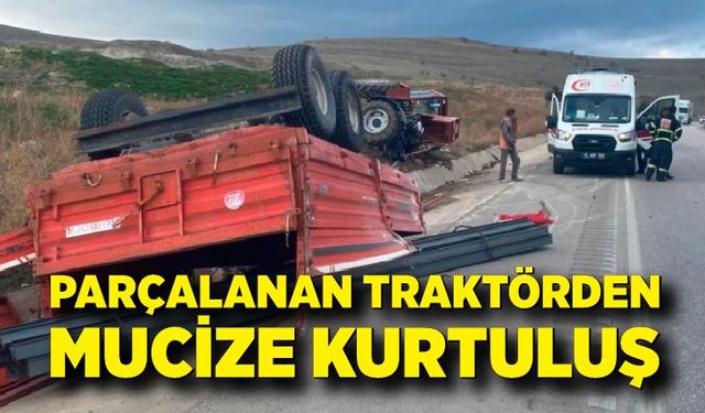 Parçalanan traktörden mucize kurtuluş