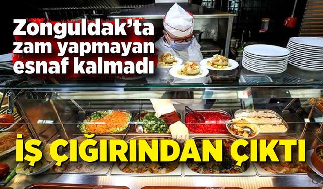 İş çığırından çıktı; Zonguldak’ta zam yapmayan esnaf kalmadı