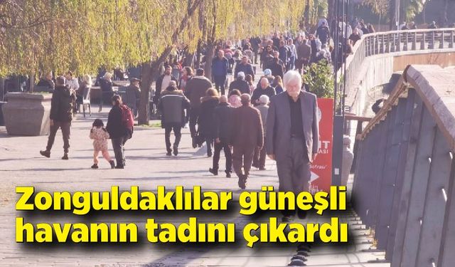 Zonguldaklılar sıcak ve güneşli havanın tadını çıkardı