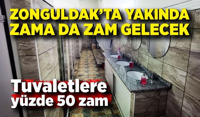 Zonguldak'ta zam furyası sürüyor! Bir zamda tuvaletlere