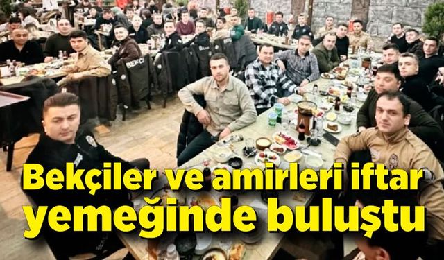 Ereğli'de bekçiler ve amirleri iftar yemeğinde buluştu
