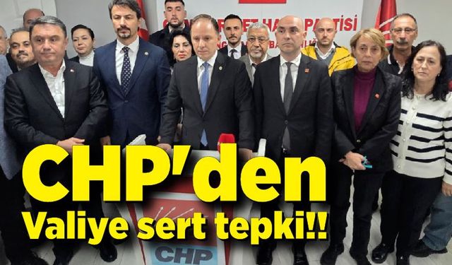 CHP'den Valiye sert tepki!!