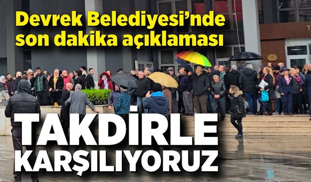 Devrek Belediyesi’nde son dakika açıklaması: “Takdirle karşılıyoruz”