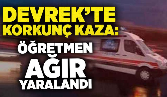 Devrek’te korkunç kaza: Öğretmen ağır yaralandı