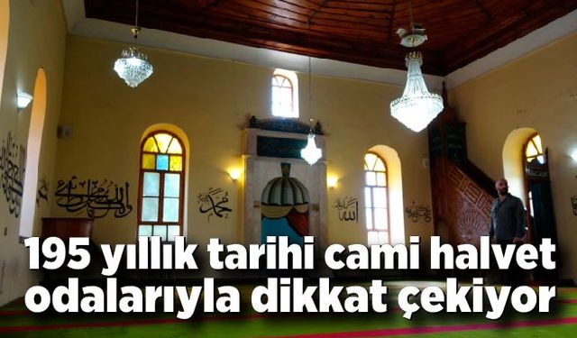 195 yıllık tarihi cami halvet odalarıyla dikkat çekiyor
