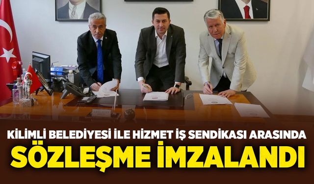 Kilimli Belediyesi ile Hizmet İş Sendikası arasında sözleşme imzalandı