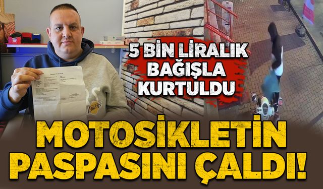 Motosikletin paspasını çaldı! 5 bin liralık bağışla kurtuldu