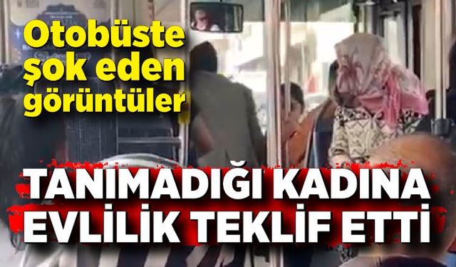 Tanımadığı kadına otobüste evlilik teklifi etti