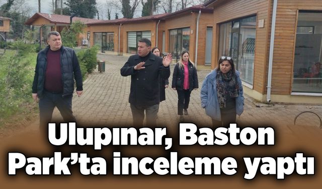 Özcan Ulupınar, Baston Park’ta inceleme yaptı