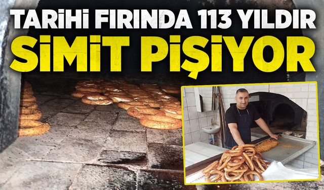 Tarihi fırında 113 yıldır simit pişiyor