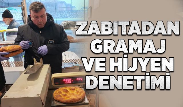 Zabıtadan gramaj ve hijyen denetimi