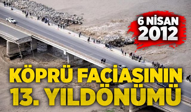 6 Nisan 2012, köprü faciasının 13. Yıldönümü
