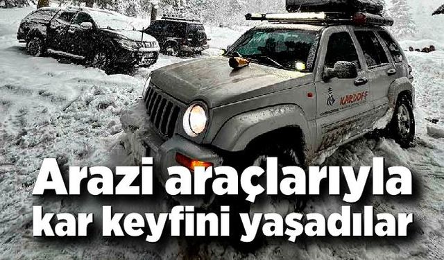 Arazi araçlarıyla kar keyfini yaşadılar