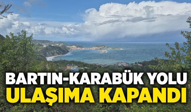 Bartın-Karabük yolu ulaşıma kapandı