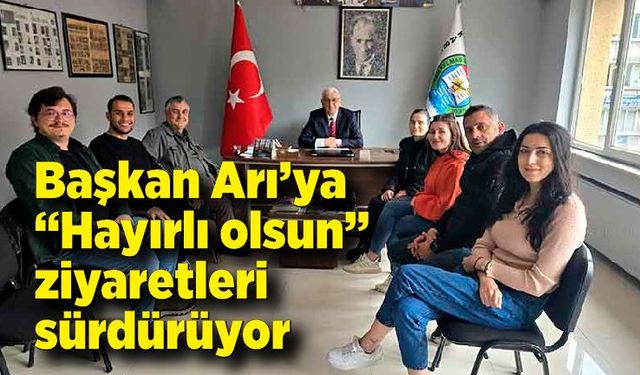 Başkan Arı’ya “Hayırlı olsun” ziyaretleri sürdürüyor