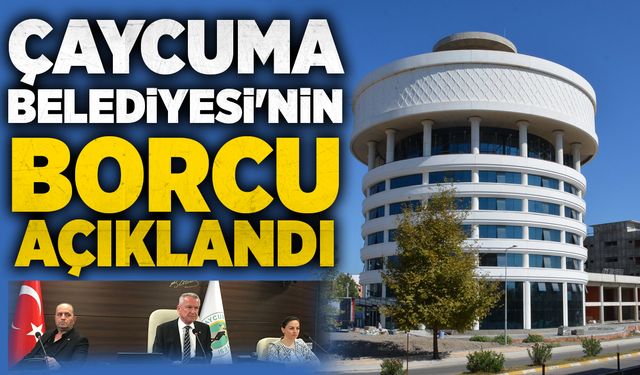 Çaycuma Belediyesi'nin borcu açıklandı