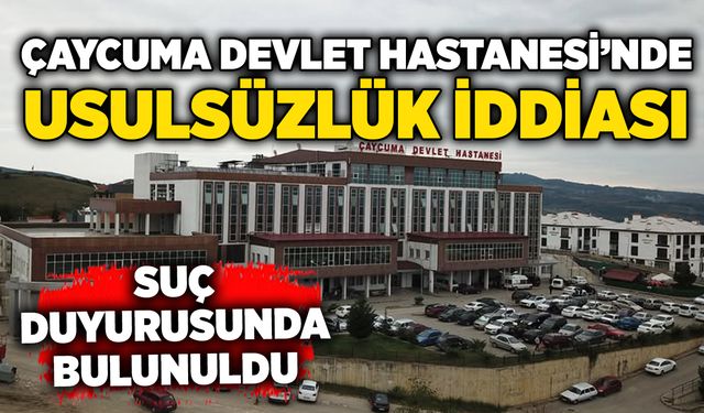 Çaycuma Devlet Hastanesi’nde usulsüzlük iddiası! Suç duyurusunda bulunuldu